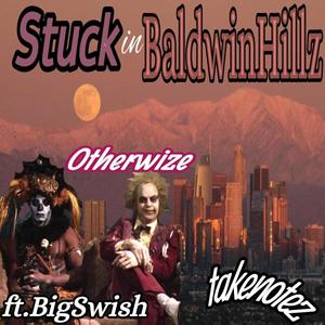 Stuck in baldwinhillz (feat. Big swish) (Explicit)