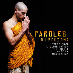 Paroles du Bouddha: Expérience l'illumination spirituelle avec la méditation