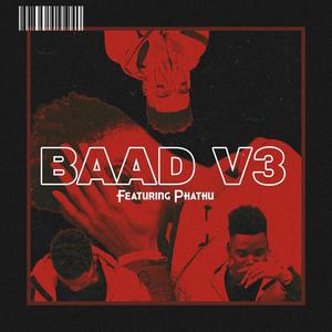 BAAD V3 (feat. Phathu) (Explicit)