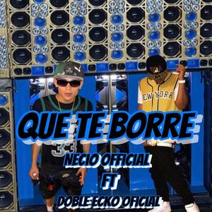 Que te borre (feat. Necio official & Doble ecko oficial) (Explicit)