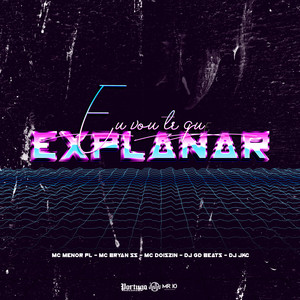 EU VOU TER QUE EXPLANAR (Explicit)