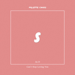 Can't Stop Loving You (feat. As D)