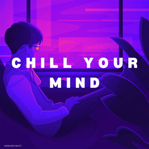 CHILL YOUR MIND (Lo-fi)