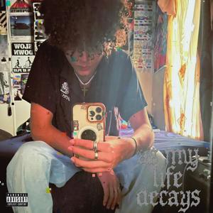 AS MY LIFE DECAYS (Explicit)