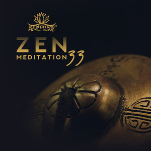 Zen Meditation 33: Music for Breathing Exercises Against Stress, Mindfulness Cultivation and Living in Awareness