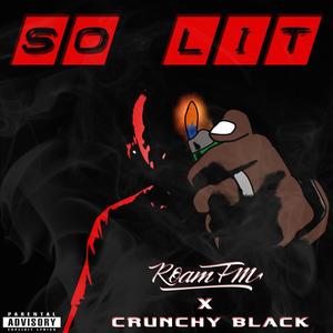 So Lit (Crunchy Black) [Explicit]