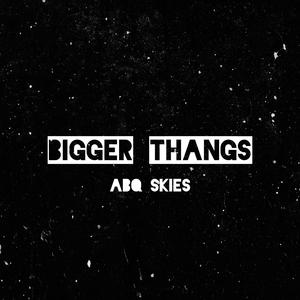 Bigger Thangs (Explicit)