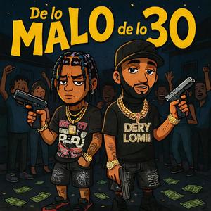 DE LO 30 DE MALO Dery lomii (feat. MOCHE MALON 30)