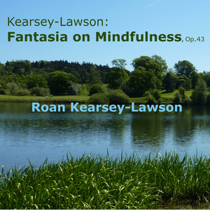 Kearsey-Lawson: Fantasia on Mindfulness, Op.43