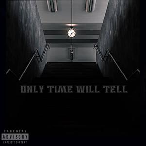 Only Time Will Tell (Explicit)