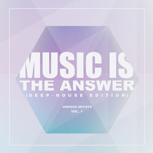 Music Is The Answer (Deep-House Edition) , Vol. 1