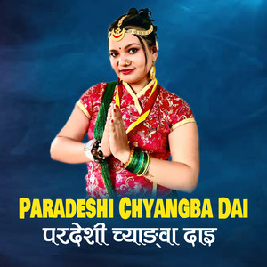 Paradeshi Chyangba Dai