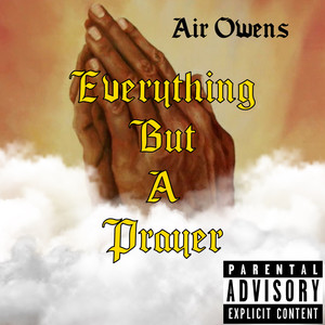 Everything but a Prayer (Explicit)