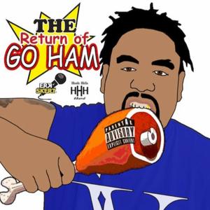 The Return Of Go Ham (Explicit)