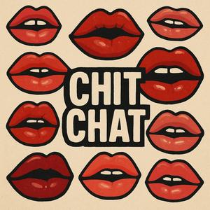 Chit Chat (Explicit)