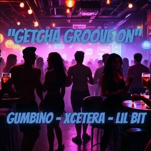 Getcha Groove On (feat. Xcetera & Lil Bit)