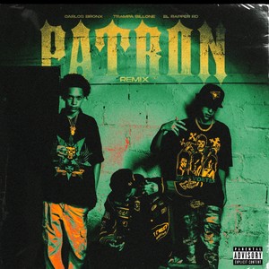 Carlos Bronx Patron Remix (feat. Trampa Billone & El Rapper RD) (Explicit)