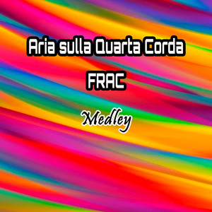 Aria sulla Quarta Corda / Frac (Medley)