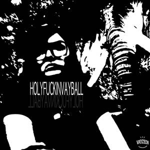 HOLY****INVAYBALL (Explicit)
