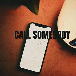 Call Somebody