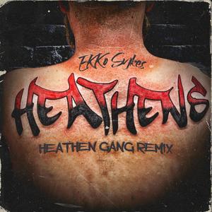 Heathens (Heathen Gang Remix|Explicit)