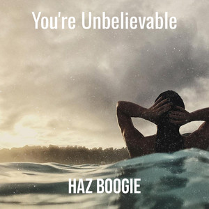 You're Unbelievable (Explicit)