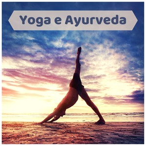 Yoga e Ayurveda: musica rilassante di autoguarigione e autorealizzazione