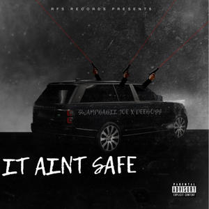 It Aint Safe (feat. Deeboyy) (Explicit)