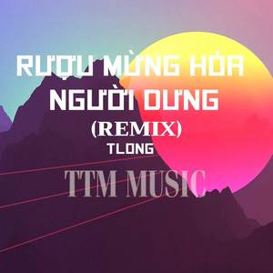 RƯỢU MỪNG HÓA NGƯỜI DƯNG x TTM MUSIC