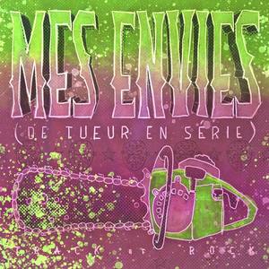 Mes envies (De tueur en série) [Explicit]