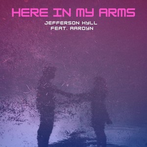 Here in My Arms (feat. Aardyn)