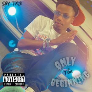 Only The Beginning (Explicit)