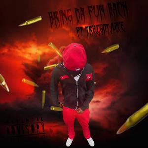 Bring Da Fun Back (feat. Trezgotjuice) [Explicit]