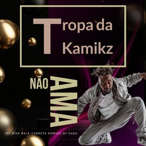 TROPA DA KAMIKZ NÃO AMA (Explicit)