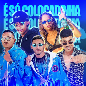 É Só Colocadinha(feat. Mc Dricka)