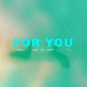 For You (feat. Nomiri & Ayu)