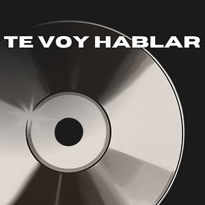 te voy hablar