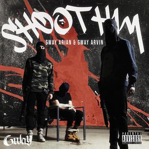 Shoot Him (Explicit)