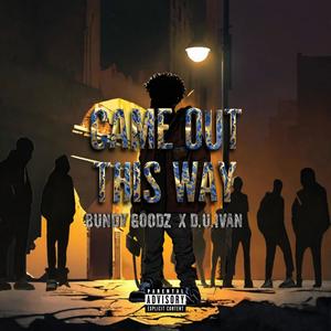 Came Out This Way (Explicit)