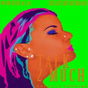 Talk 2 Much (feat. Beats By DunBar) [Explicit]