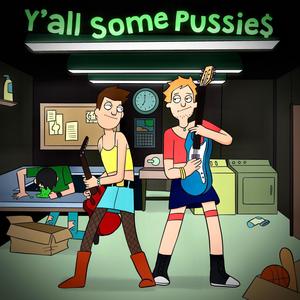 Y'all Some Pussie$ (feat. Sawyer Stevens) [Explicit]