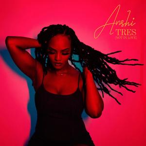 Tres (Not In Love) (Explicit)