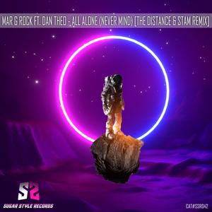 All Alone (Never Mind) (feat. Dan Theo) (The Distance & Stam Remix)