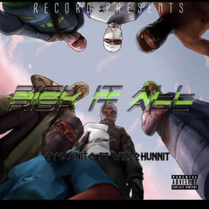 Risk it all (feat. Will2hunnit) [Explicit]