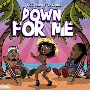 Down for Me(feat. Atl July) (Explicit)