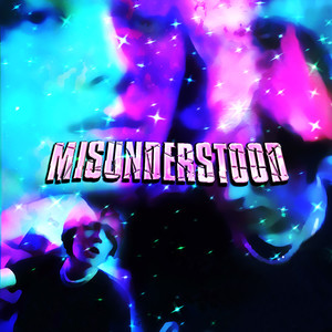 Misunderstood (Explicit)