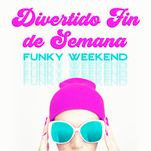 Divertido Fin de Semana: Funky Weekend