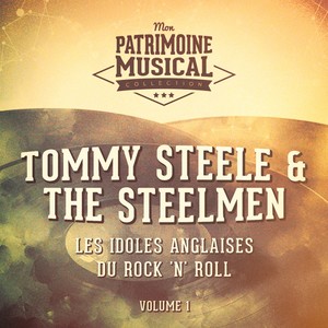 Les idoles anglaises du rock 'n' roll : Tommy Steele & The Steelmen, Vol. 1