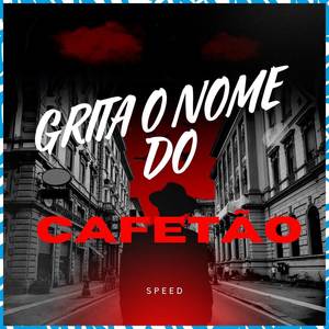 Grita O Nome Do Cafetão (Speed|Explicit)