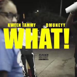 WHAT! (feat. DMuneyy) [Explicit]